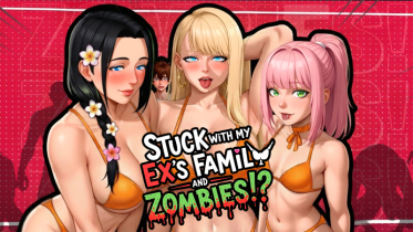 Stuck with My Ex’s Family and Zombies!? - Version 2.0